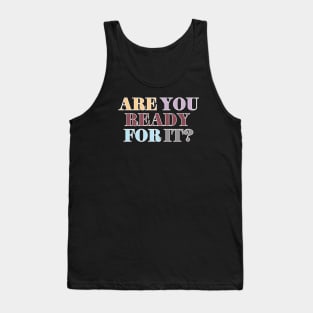 Are You Ready For It? Tank Top